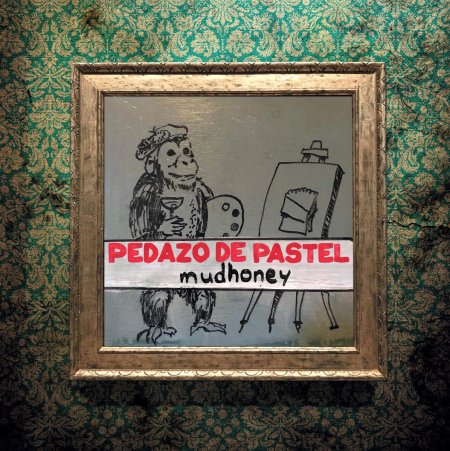 Mudhoney Pedazo De Pastel