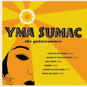Yma Sumac The Quintessence